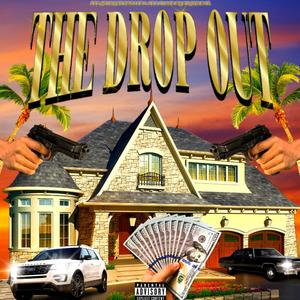 THE DROP OUT (Explicit)