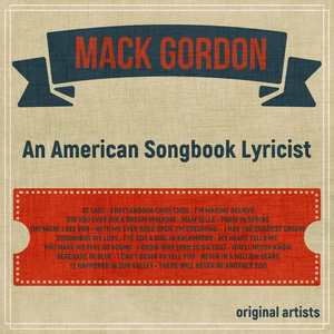 Mack Gordon; An American Songbook Lyricist