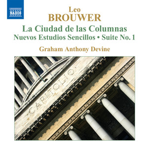 BROUWER: Guitar Music, Vol. 4 - La Ciudad de las Columnas / Nuevos Estudios Sencillos