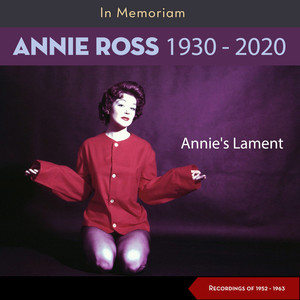 Annie's Lament (In Memoriam Annie Ross - Recordings 1952 - 1963)