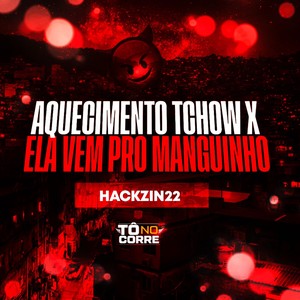 Aquecimento Tchow X Ela Vem pro Manguinho (Explicit)