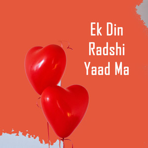 Ek Din Radshi Yaad Ma