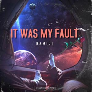 it was my fault (feat. Hamidi) [Explicit]