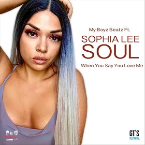 When You Say You Love Me (feat. Sophia Lee Soul)