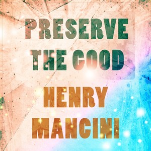 Preserve The Good