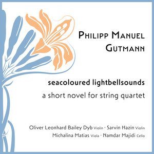 Seacoloured Lightbellsounds – A Short Novel for String Quartet