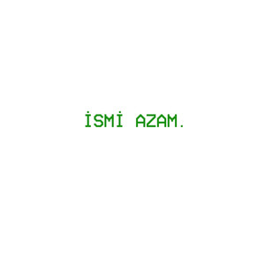 İSMİ AZAM