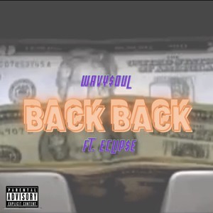 Back Back (feat. Eclip$e) [Explicit]