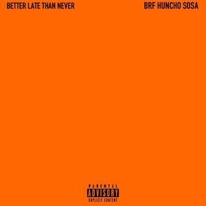 Better Late Than Never (Explicit)