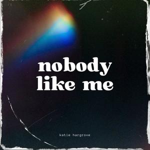 Nobody Like Me