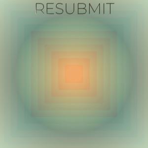 Resubmit