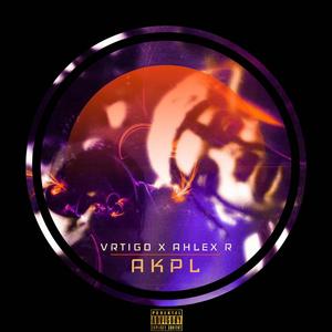 AKPL (feat. Ahlex R & Sir Marquis) (Explicit)