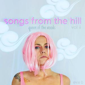 Songs from the Hill vol ii : Queen of the Woods (Explicit)