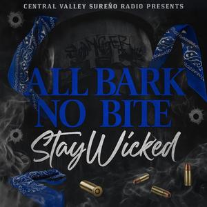 Central Valley Sureño Radio - All Bark No Bite (feat. Stay Wicked) (Explicit)