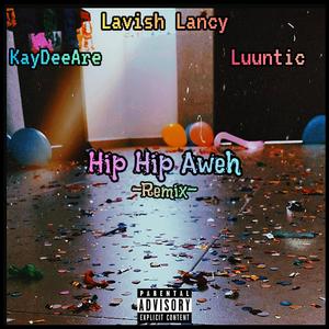 HIP HIP AWEH (REMIX) [Explicit]