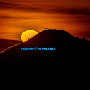 TAMBORZÃO PUTARIA (Explicit)