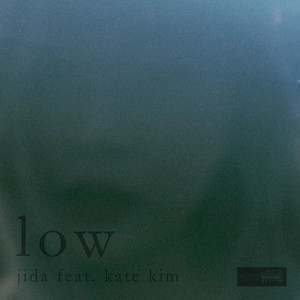 Low (feat. Kate Kim)