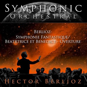 Symphonic Orchestral - Symphonie Fantastique/Beatrice et Benedict-Overture