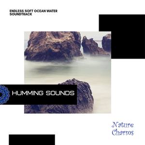 Humming Sounds - Endless Soft Ocean Water Soundtracks