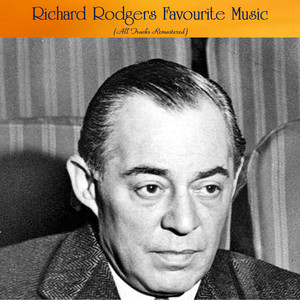 Richard Rodgers Favourite Music (All Tracks Remastered)