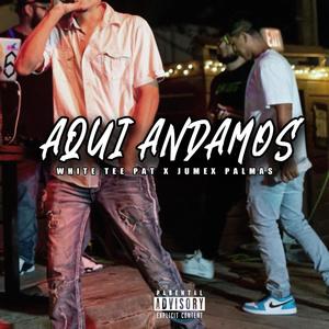 Aqui Andamos (feat. Jumex Palmas) [Explicit]