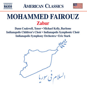 Fairouz, M.: Zabur (Coakwell, Kelly, Indianapolis Children's Choir, Indianapolis Symphonic Choir, Indianapolis Symphony, Stark)