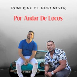 Domi king (por andar de locos) (feat. Nino Meyer)