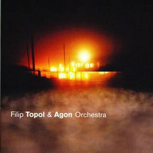 Filip Topol & Agon Orchestra