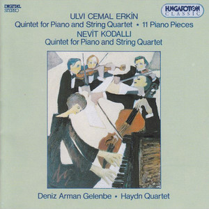 Erkin: Piano Quintet, 11Piano Pieces ; Kodalli: Piano Quintet