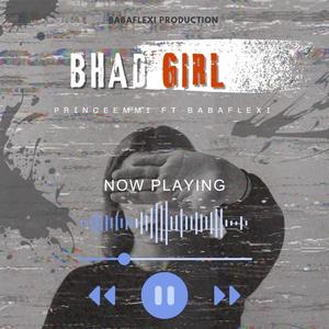 BHAD GIRL (feat. Baba Flexi)