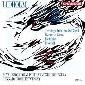 Lidholm: Greetings from an Old World, Toccata e Canto, Kontakion & Ritornell