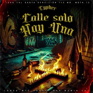 CALLE SOLO HAY UNA (feat. LOKOTHL, Santa bendicion, MrMota13, adve47 & Lonza_Mtz) [Explicit]