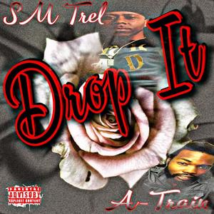 Drop It (feat. A-Train) (Explicit)