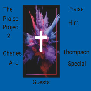 The Praise Project 2: Praise Him!!