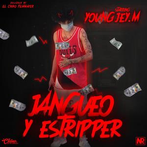 Jangueo y Estripper (feat. YoungJey.M & J.P) [Explicit]