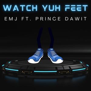 WATCH YUH FEET (feat. Prince Dawit)