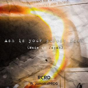 ash is your purest form (Made in Japan) (feat. JomattzPRDG) (Explicit)