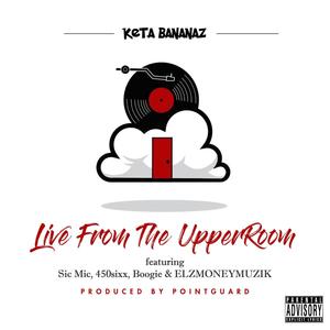 Live From The Upper Room (feat. 450sixx, Elzmoneymuzik, Boogie & Sic mic) [Explicit]