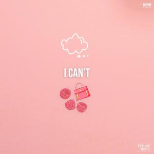 I Can't (Explicit)