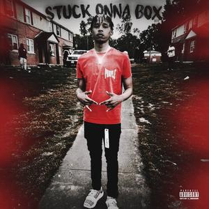 STUCK ONNA BOX (Explicit)