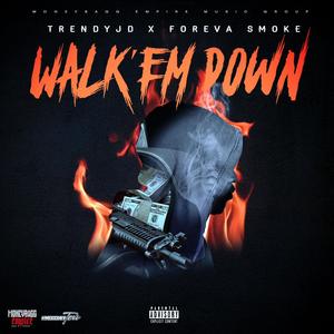 Walk'Em Down (feat. TrendyJd & Foreva Smoke) [Explicit]