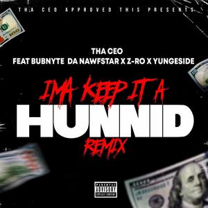 Ima Keep It a Hunnid (Remix) [feat. Bubnyte Da Nawfstar, Z-Ro & Yung Eside] [Explicit]