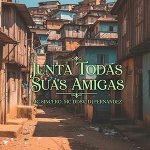 JUNTA TODAS SUAS AMIGAS (Explicit)