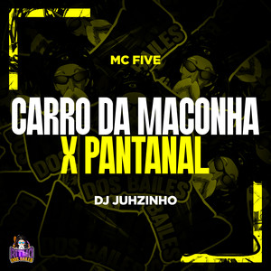 Carro da Maconha x Pantanal (Explicit)