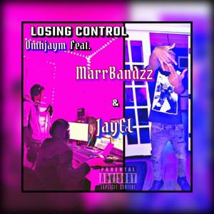 Losing Control (feat. Marr Bandzz & JayEL) (Being Honest Remix|Explicit)