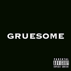 Gruesome (Explicit)