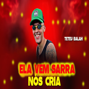 Ela Vem Sarra Nós Cria (Explicit)