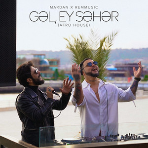 Gəl, Ey Səhər (Afro House)