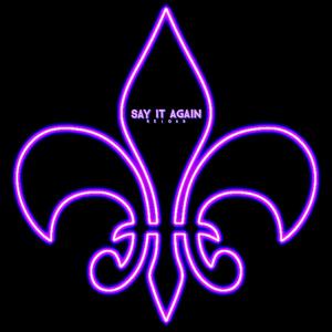 SAY IT AGAIN (Explicit)