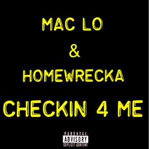 Mac Lo - Checkin' 4 Me(feat. Homewrecka) (Explicit)